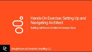 Genesys Cloud Architect Module 41 HandsOn Exercise Setting Up and Navigating Architect [upl. by Lubbi]