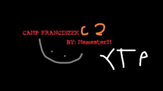 Camp franciszek C2 YTP [upl. by Razatlab731]