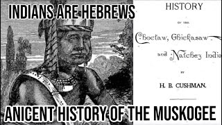 Indians amp Hebrews Ancient History of The Muskogee Indians [upl. by Ainoek104]