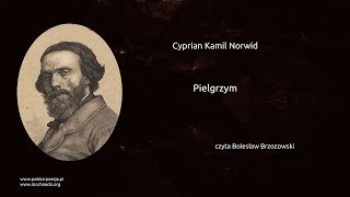 Cyprian Kamil Norwid  Pielgrzym [upl. by Eila]