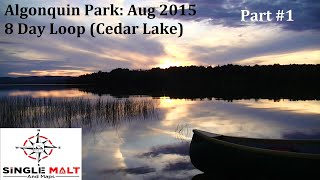 Algonquin Park Aug 2015  8 Day Adventure from Cedar Lake Part 1 [upl. by Daenis555]