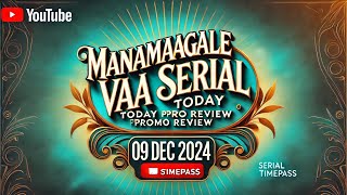 manamagale vaa promo  09 Dec 2024  today promo review manamagalevaa [upl. by Schlesinger]