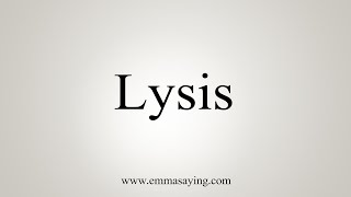 How To Say Lysis [upl. by Nevyar645]