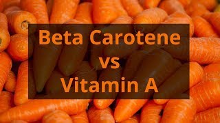 Beta Carotene vs Vitamin A Retinol Deficiency Overdose Symptoms Food Sources [upl. by Ertnom]