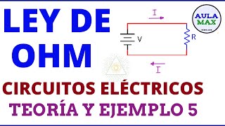 Ley de Ohm  Circuitos eléctricos  Teoría y Ejemplo 5 [upl. by Gotthard]