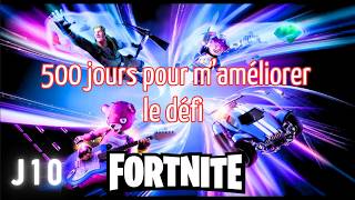 Fortnite  Maméliorer en 500 jours mon challenge Jour 10 sur 500 [upl. by Trebornhoj]