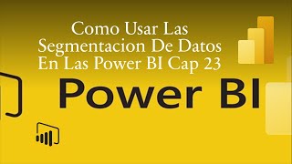 Como Usar Las Segmentacion De Datos En Las Power BI Cap 23 sepamosexcel powerbi power bipower [upl. by Duwad]