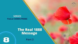 The Real 1888 Message  Part 2  Pastor Dennis Priebe Sermons [upl. by Lienahs343]