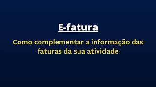 Efatura  Como complementar a informação das faturas da sua atividade [upl. by Aidahs]