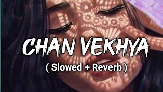 Chan Vekhya  Slowed Reverb   Harnoor  New Punjabi songs 2021  Reverb songs [upl. by Ahsyen]