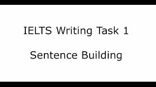 IELTS Writing Task 1 how to build long sentences [upl. by Emarie579]