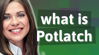 Potlatch  meaning of Potlatch [upl. by Tasia]