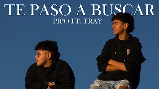 Te paso a buscar  Pipo ft Tray Video Oficial [upl. by Aramois]