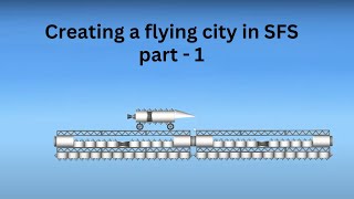 Creating a flying city in SFS [upl. by Ennaegroeg]