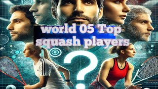 The world 5 squash players you needs to know Top 5 squash players meet the top 5 player [upl. by Malina982]