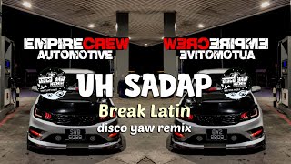 UH SADAP REMIX DISCO YAW REMIX BREAKLATIN VIRAL [upl. by Mij]