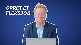 Stepbysteptutorial Sådan opretter du et fleksjob [upl. by Dadinirt]