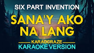 SANAY AKO NA LANG  Six Part Invention KARAOKE Version [upl. by Mulloy]