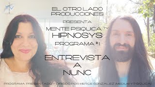 MENTE PSÍQUICA TV  HIPNOSYS  PROGRAMA Nº 1  ENTREVISTA A NUNC [upl. by Enyt]