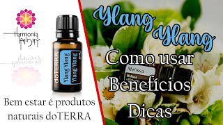 ÓLEO YLANG YLANG DOTERRA ALEGRIA CRIANÇA INTERIOR  BENEFÍCIOS COMO USAR E DICAS [upl. by Eiboh]