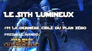 SWTOR  Le Sith Lumineux  Épisode 11  La dernière cible du Plan Zéro [upl. by Blain]