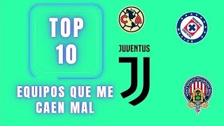 TOP 10  EQUIPOS QUE MAS 0DIO [upl. by Stephanie662]