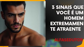 3 sinais que você é um homem extremamente atraente [upl. by Sclar]