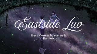 EASTSIDE LUV by Illest Morena ft Ramleb Yortsu Lyrics [upl. by Adnilra]