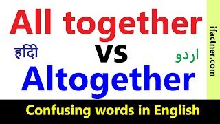 altogether vs all together Confusing words in English Learn English vocabulary through Hindi Urdu [upl. by Nellda]