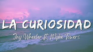 Jay Wheeler  La Curiosidad ft Myke Towers LyricsLetra [upl. by Manny90]