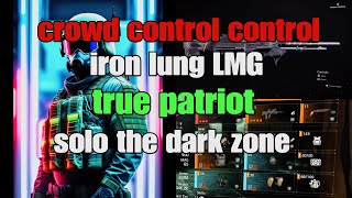 The division 2 crowd control iron lung LMG true patriot pvp build TU19 is amazing gameplay and build [upl. by Dombrowski]