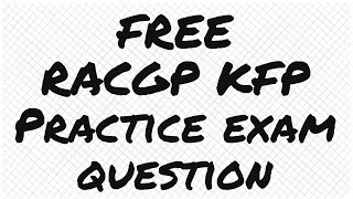 FREE RACGP KFP Exam Practice Question  001  Generally Practicing [upl. by Acirrej]