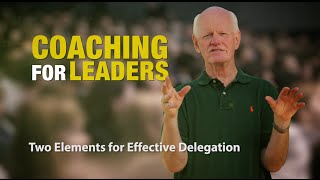 Two Elements For Effective Delegation Coaching For Leaders [upl. by Margreta963]