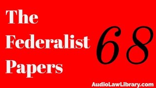 Federalist Papers  68 The Mode of Electing the President Audiobook [upl. by Buckie]