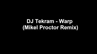 DJ Tekram  Warp Mikel Proctor Remix [upl. by Ahsilad]