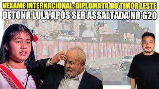 Vexame internacional Diplomata do Timor Leste é assaltada durante G20 e DETONA Lula para o mundo [upl. by Hooper618]