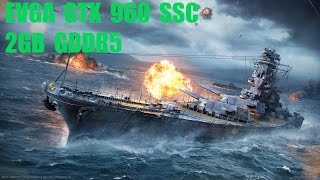 Word of Warship GTX 960 EVGA SSC i5 3570k full setting [upl. by Beach]