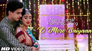 O More Saiyaan Lyrics  Naira Kartik Romantic Song  Yeh Rishta Kya Kehlata Hai  O More Saiyaan [upl. by Arat]