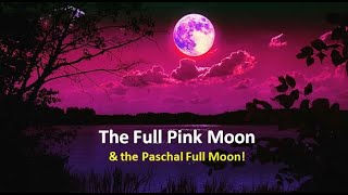 Full Pink Moon  Aprils Full Moon  The Paschal Full Moon [upl. by Nnylasor]