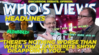 WHOS VIEWS HEADLINES  SUNDAY 4th AUGUST 2024  DOCTOR WHO CHAT  2000 UK TIME [upl. by Stokes]