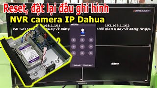 Reset đặt lại Đầu ghi hình NVR camera IP Dahua [upl. by Coffee]