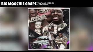 Big Moochie Grape Big Scarr  Trap A Lil Harder Slowed Down [upl. by Enilkcaj80]