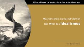 Die Welt des Idealismus  quotWas wir sehen ist was wir denkenquot [upl. by Borroff]