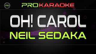 Oh Carol  Neil Sedaka  Pro Karaoke [upl. by Dina403]