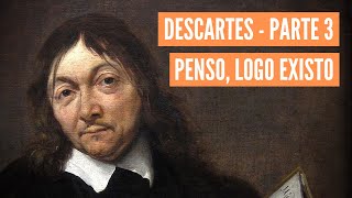 René Descartes Discurso do método  Parte 3  O cogito cartesiano Penso logo existo [upl. by Notlaw]