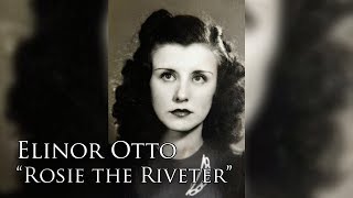 Profiles in Valor Elinor Otto quotRosie the Riveterquot [upl. by Alaine370]