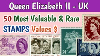 Most Expensive UK Stamps  Queen Elizabeth II  50 Great Britain Stamps Value [upl. by Essinger]