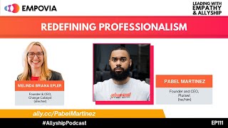 Leading With Empathy amp Allyship EP111 Redefining Professionalism With Pabel Martinez [upl. by Miett]