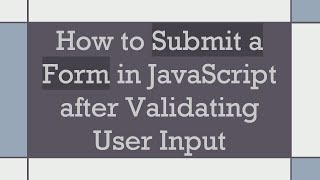 How to Submit a Form in JavaScript after Validating User Input [upl. by Vano317]