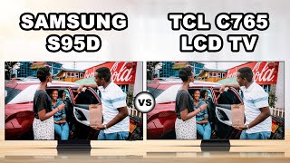 Samsung S95D OLED TV VS TCL C765 miniLED LCD TV  The Most Versatile OLED TV [upl. by Nyram]